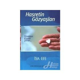 HASRETIN GÖZYAŞLARI / YÜREKTEN KOPAN ŞIIRLER... - İSA EFE
