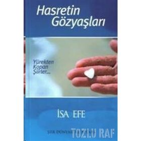 HASRETIN GÖZYAŞLARI / YÜREKTEN KOPAN ŞIIRLER... - İSA EFE