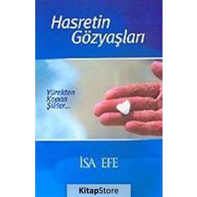 HASRETIN GÖZYAŞLARI / YÜREKTEN KOPAN ŞIIRLER... - İSA EFE