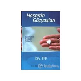 HASRETIN GÖZYAŞLARI / YÜREKTEN KOPAN ŞIIRLER... - İSA EFE