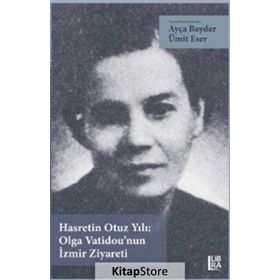 Hasretin Otuz Yılı: Olga Vatidou'nun İzmir Ziyareti - Ümit Eser