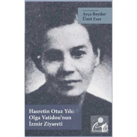 Hasretin Otuz Yılı: Olga Vatidou'nun İzmir Ziyareti - Ümit Eser