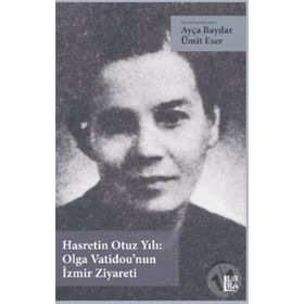 Hasretin Otuz Yılı: Olga Vatidou'nun İzmir Ziyareti - Ümit Eser