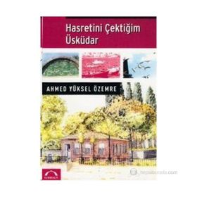 HASRETINI ÇEKTİĞİM ÜSKÜDAR - AHMED YÜKSEL ÖZEMRE