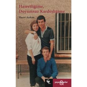 HASRETLIĞIME, DOYUMSUZ KARDEŞLIĞIME - HACER ARIKAN