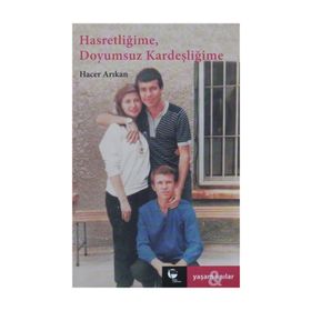 HASRETLIĞIME, DOYUMSUZ KARDEŞLIĞIME - HACER ARIKAN
