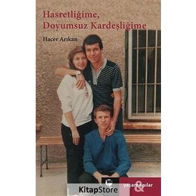 HASRETLIĞIME, DOYUMSUZ KARDEŞLIĞIME - HACER ARIKAN