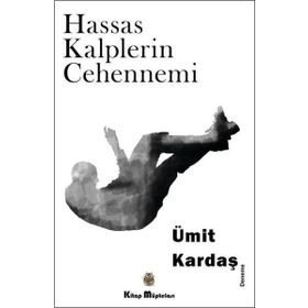 Hassas Kalplerin Cehennemi - Ümit Kardaş