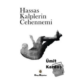 Hassas Kalplerin Cehennemi - Ümit Kardaş