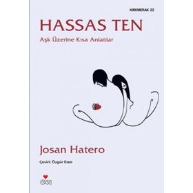 HASSAS TEN AŞK ÜZERINE KISA ANLATILAR - JOSAN HATERO