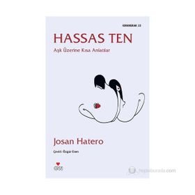 HASSAS TEN AŞK ÜZERINE KISA ANLATILAR - JOSAN HATERO
