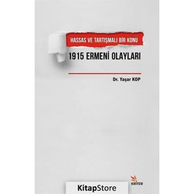 Hassas ve Tartışmalı Bir Konu 1915 Ermeni Olayları - Yaşar Kop