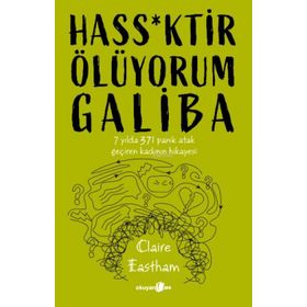 Hass*Ktir Ölüyorum Galiba 7 Yılda 371 Panik Atak Geçiren Kadının Hikayesi - Claire Eastham