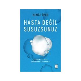 Hasta Değil Susuzsunuz Kemal Özer