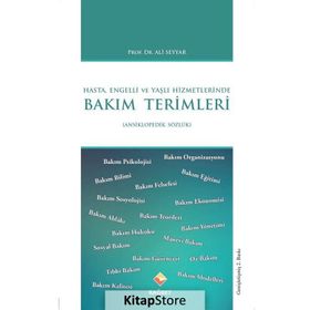 Hasta, Engelli ve Yaşlı Hizmetlerinde Bakım Terimleri - Ali Seyyar