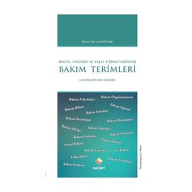 Hasta, Engelli ve Yaşlı Hizmetlerinde Bakım Terimleri - Ali Seyyar