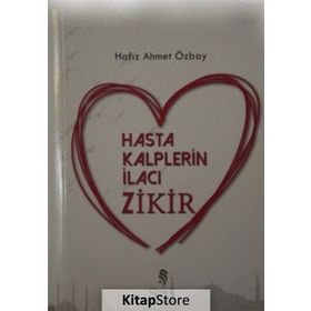 Hasta Kalplerin İlacı Zikir - Ahmet Özbay
