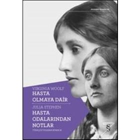 Hasta Olmaya Dair - Hasta Odalarından Notlar - Virginia Woolf