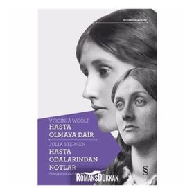 Hasta Olmaya Dair - Hasta Odalarından Notlar - Virginia Woolf