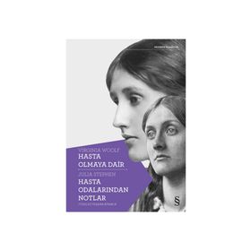 Hasta Olmaya Dair - Hasta Odalarından Notlar - Virginia Woolf