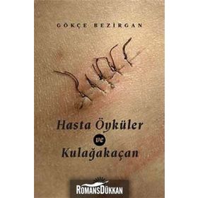 Hasta Öyküler ve Kulağakaçan - Gökçe Bezirgan