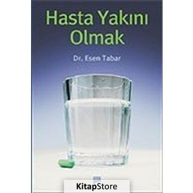 HASTA YAKINI OLMAK - ESEN TABAR