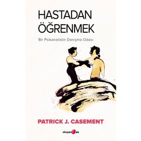 Hastadan Öğrenmek - Patrick J. Casement