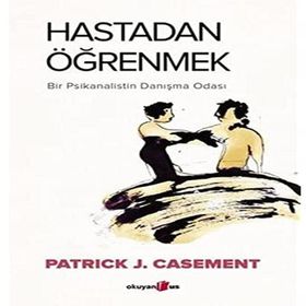 Hastadan Öğrenmek - Patrick J. Casement