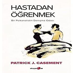 Hastadan Öğrenmek - Patrick J. Casement