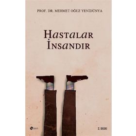 Hastalar İnsandır - Mehmet Oğuz Yenidünya