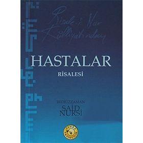 HASTALAR RISALESI (RISALE-I NUR KÜLLIYATI'NDAN) (LÛGATÇESIZDIR) - BEDIÜZZAMAN SAID NURSI