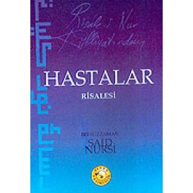 HASTALAR RISALESI (RISALE-I NUR KÜLLIYATI'NDAN) (LÛGATÇESIZDIR) - BEDIÜZZAMAN SAID NURSI