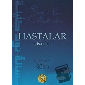 HASTALAR RISALESI (RISALE-I NUR KÜLLIYATI'NDAN) (LÛGATÇESIZDIR) - BEDIÜZZAMAN SAID NURSI