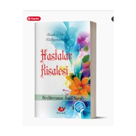 HASTALAR RISALESI (RISALE-I NUR KÜLLIYATI'NDAN) (LÛGATÇESIZDIR) - BEDIÜZZAMAN SAID NURSI