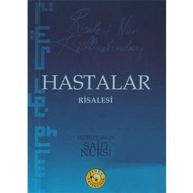 HASTALAR RISALESI (RISALE-I NUR KÜLLIYATI'NDAN) (LÛGATÇESIZDIR) - BEDIÜZZAMAN SAID NURSI