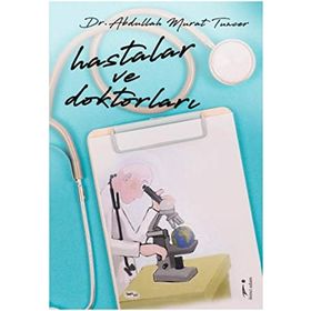 Hastalar ve Doktorları - Abdullah Murat Tuncer