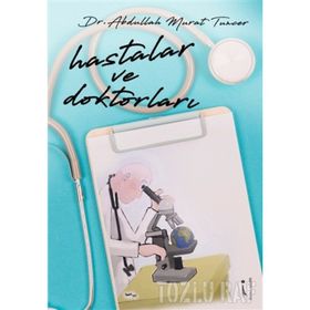 Hastalar ve Doktorları - Abdullah Murat Tuncer