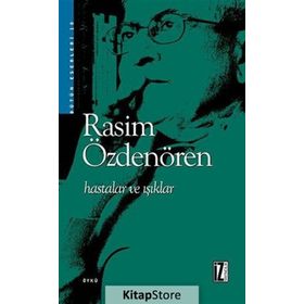 HASTALAR VE IŞIKLAR - RASIM ÖZDENÖREN
