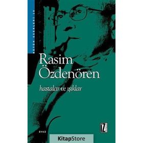 HASTALAR VE IŞIKLAR - RASIM ÖZDENÖREN