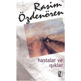 HASTALAR VE IŞIKLAR - RASIM ÖZDENÖREN