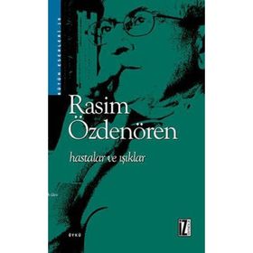 HASTALAR VE IŞIKLAR - RASIM ÖZDENÖREN