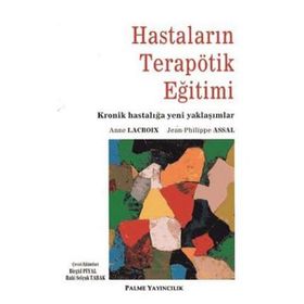 Hastaların Terapötik Eğitimi - Anne Lacroix Ruhi Selçuk Tabak Jean Philippe Assal