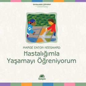HASTALIĞIMLA YAŞAMAYI ÖĞRENİYORUM - MARGE EATON HEEGAARD