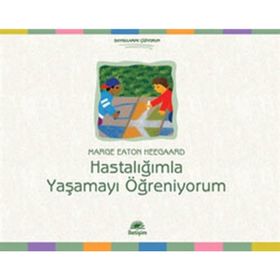 HASTALIĞIMLA YAŞAMAYI ÖĞRENİYORUM - MARGE EATON HEEGAARD