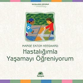 HASTALIĞIMLA YAŞAMAYI ÖĞRENİYORUM - MARGE EATON HEEGAARD