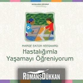 HASTALIĞIMLA YAŞAMAYI ÖĞRENİYORUM - MARGE EATON HEEGAARD
