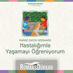 HASTALIĞIMLA YAŞAMAYI ÖĞRENİYORUM - MARGE EATON HEEGAARD