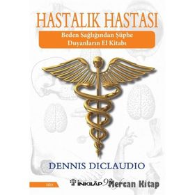 HASTALIK HASTASI BEDEN SAĞLIĞINDAN ŞÜPHE DUYANLARIN EL KİTABI - DENNIS DICLAUDIO