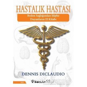 HASTALIK HASTASI BEDEN SAĞLIĞINDAN ŞÜPHE DUYANLARIN EL KİTABI - DENNIS DICLAUDIO