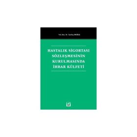 Hastalık Sigortası Sözleşmesinin Kurulmasında İhbar Külfeti - Sevilay Eroğlu